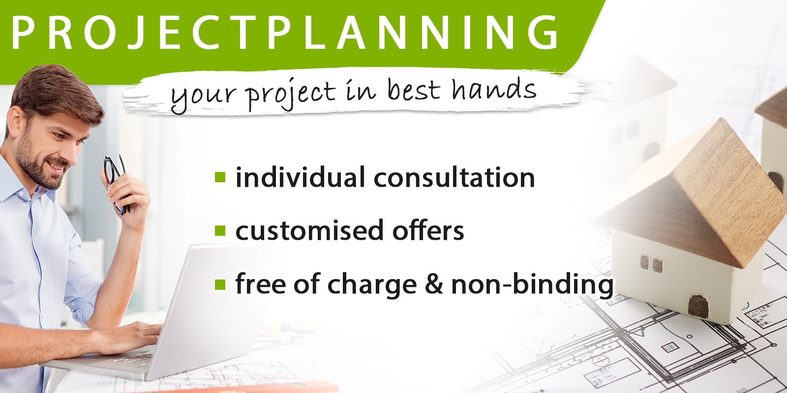 We support you in the planning of your project!